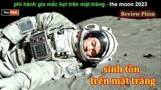 Giải Cứu phi hành Gia Mắc Kẹt trên mặt Trăng - Review phim The moon 2023