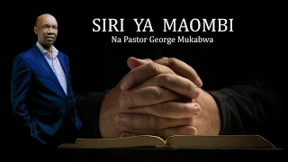 SIRI YA MAOMBI || PASTOR GEORGE MUKABWA || 01/06/2023