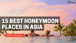 15 Top Romantic Honeymoon Destinations In Asia