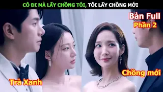 Cô Đi Mà Lấy Chồng Tôi, Tôi Lấy Chồng Mới | Review Phim Hàn Hay