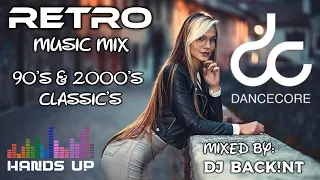 RETRO Music Mix | 90s & 2000s Classic | Club - Hands Up - Dancecore
