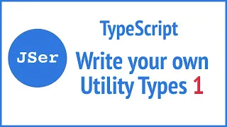 TypeScript Deep Dive - Write your own Utility Types 1 | JSer - Front-End Interview questions