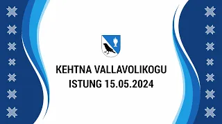 Kehtna Vallavolikogu 30. istung 15.05.2024 kell 17 Kehtna vallamajas