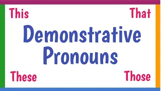 Demonstrative Pronouns: This, That, These, Those (with Activity)