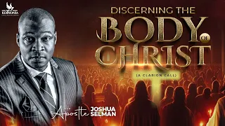 DISCERNING THE BODY OF CHRIST WITH APOSTLE JOSHUA SELMAN 02||04||2023