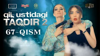 Qil Ustidagi Taqdir 2 - mavsum 67 - qism (milliy serial) | Қил Устидаги Тақдир 2 - мавсум 67 - қисм