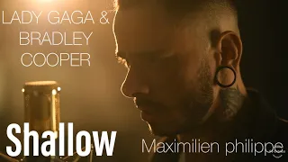 Shallow (A Star Is Born) - Lady Gaga & Bradley Cooper (Cover by MAXIMILIEN PHILIPPE)