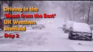 Driving in the 'Beast from the East' Snow - Day 2 Sheffield, UK Weather 2018