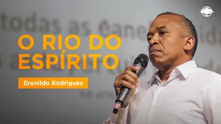 O RIO DO ESPÍRITO | Eronildo Rodrigues