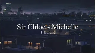 Sir Chloe - Michelle (Slowed/Reverb) [1 Hour]