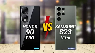 Honor 90 Pro vs Samsung Galaxy S23 Ultra