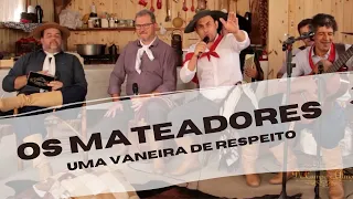 OS MATEADORES - Uma vaneira de respeito (Programa DE CAMPO E ALMA / BAND RS)