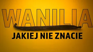 Dlaczego wanilia była droższa niż srebro?