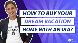 How To Buy Your Dream Vacation Home with an IRA