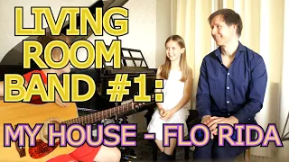 How To Start A Family Band Tutorial #1 - My House (Flo Rida)