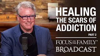 Finding Freedom from Addiction (Part 2) - Dr. Gregory Jantz