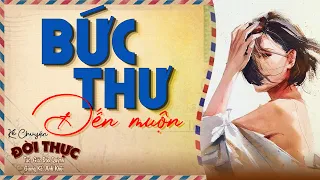 Câu chuyện đáng nghe nhất "BỨC THƯ ĐẾN MUỘN" | Nghe Truyện Ngủ Ngon #Nghetruyendengu