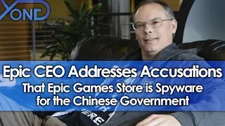 Epic CEO Addresses Accusations that Epic Games Store is Spyware for Chinese Government