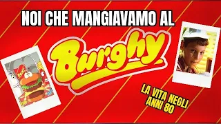 La vita negli anni 80 - Il Burghy