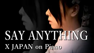 X JAPAN - SAY ANYTHING 【Piano ver.】