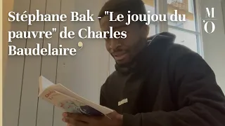 VOIX BAUDELAIRIENNES - Stéphane Bak - "Le joujou du pauvre" de Charles Baudelaire - FR