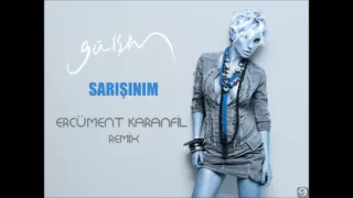 Gülşen - Sarışınım (Ercüment Karanfil Remix)