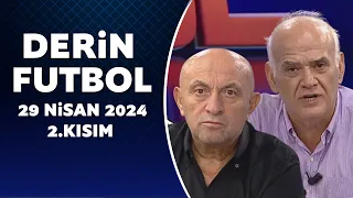 Derin Futbol 29 Nisan 2024 2.Kısım