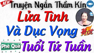 Truyện Đêm Khuya Việt Nam Ngủ Ngon: Tình Yêu Và Dục Vọng Tuổi Tứ Tuần - Full Tâm Sự Thầm Kín Đặc Sắc