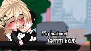 My Husband {} Mha/Bnha {} Bkdk {} Gcmm/short {} Original {} @Drip-dori