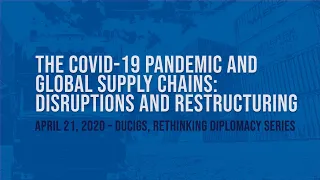 COVID-19 and Global Supply Chains: Disruptions and Restructuring