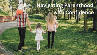 The Ultimate Guide to Parenting: Navigating Parenthood with Confidence