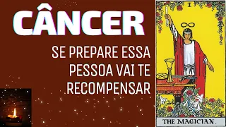 🛑♋CÂNCER ESSA PESSOA VAI TE RECOMPENSAR