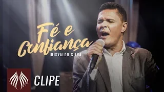 Irisvaldo Silva l Fé e Confiança [CLIPE OFICIAL]