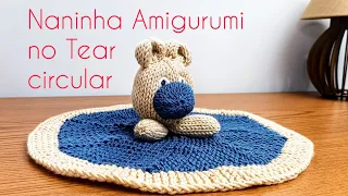 Amigurumi no Tear Circular - Naninha Passo a Passo