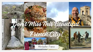 3 Days in Montpellier, France and Cirque de Navacelle