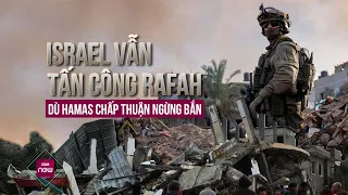 Hamas chấp thuận đề xuất ngừng bắn, Israel vẫn quyết định tấn công thành phố Rafah | VTC Now