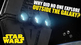 Why did no one explore OUTSIDE the Star Wars Galaxy? | Star Wars Legends and Canon