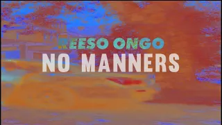 REESO ONGO | No Manners