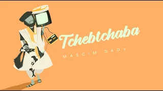 Macsim Dady - Tchebtchaba