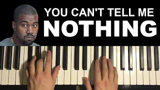 Kanye West - You Can't Tell Me Nothing (Piano Tutorial Lesson)