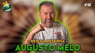 AUGUSTO MELO (CANDIDATO À PRESIDÊNCIA DO CORINTHIANS) | PODCAST REIS DA RESENHA #46