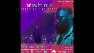 DJ WOODLY PRESENTS - JOÈ DWÈT FILÉ   BEST OF THE BEST