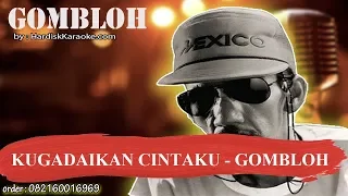 KUGADAIKAN CINTAKU   GOMBLOH Karaoke