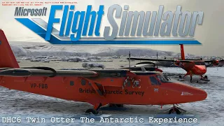 Microsoft Flight Simulator 2020 Aerosoft DHC6 Twin Otter  The Antarctic Experience