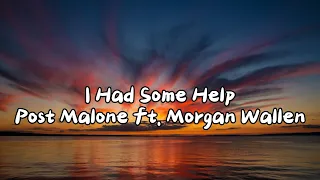 Post Malone ft. Morgan Wallen - I Had Some Help (Lyrics)