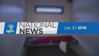 APTN National News July 27, 2018 – Ending solitary confinement in Yukon, Differing views on cannabis