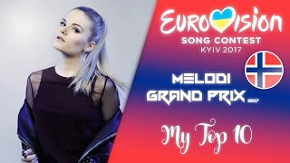 Eurovision Song Contest 2017 | Melodi Grand Prix 2017 | My Top 10 (based on snippets)