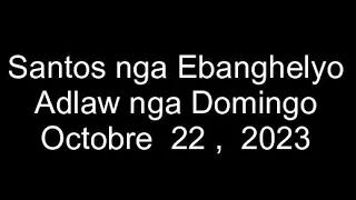 October 22, 2023 Daily Gospel Reading Cebuano Version