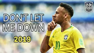 Neymar.Jr | DON'T LET ME DOWN -The Chainsmokers ft.Daya | best skills and goals 2019 HD