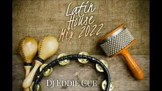 Latin House Mix 2022-Dj Eddie Cue